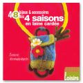 48 bijoux et accessoires des 4 saisons en laine card�e