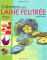 Cr�ations en laine feutr�e pour tous