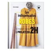 Les indispensables robes - 10 modèles faciles - 1 projet en 2H