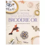 10 leçons pour apprendre la broderie or - 20 créations pour se lancer x1