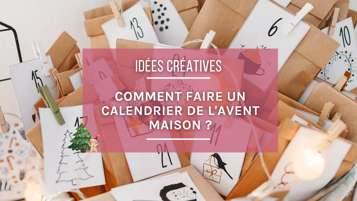 Idées Noël DIY : Comment faire un calendrier de l'Avent maison ? Idées Noël DIY : Comment faire un calendrier de l'Avent maison ?