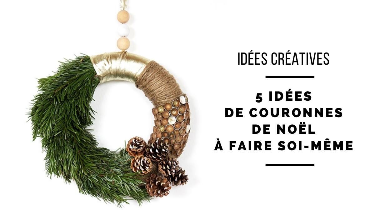 5 idées de couronnes de Noël à faire soi-même