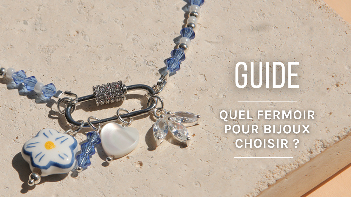 Schéma Quel fermoir pour bijoux choisir ? Guide complet 2026