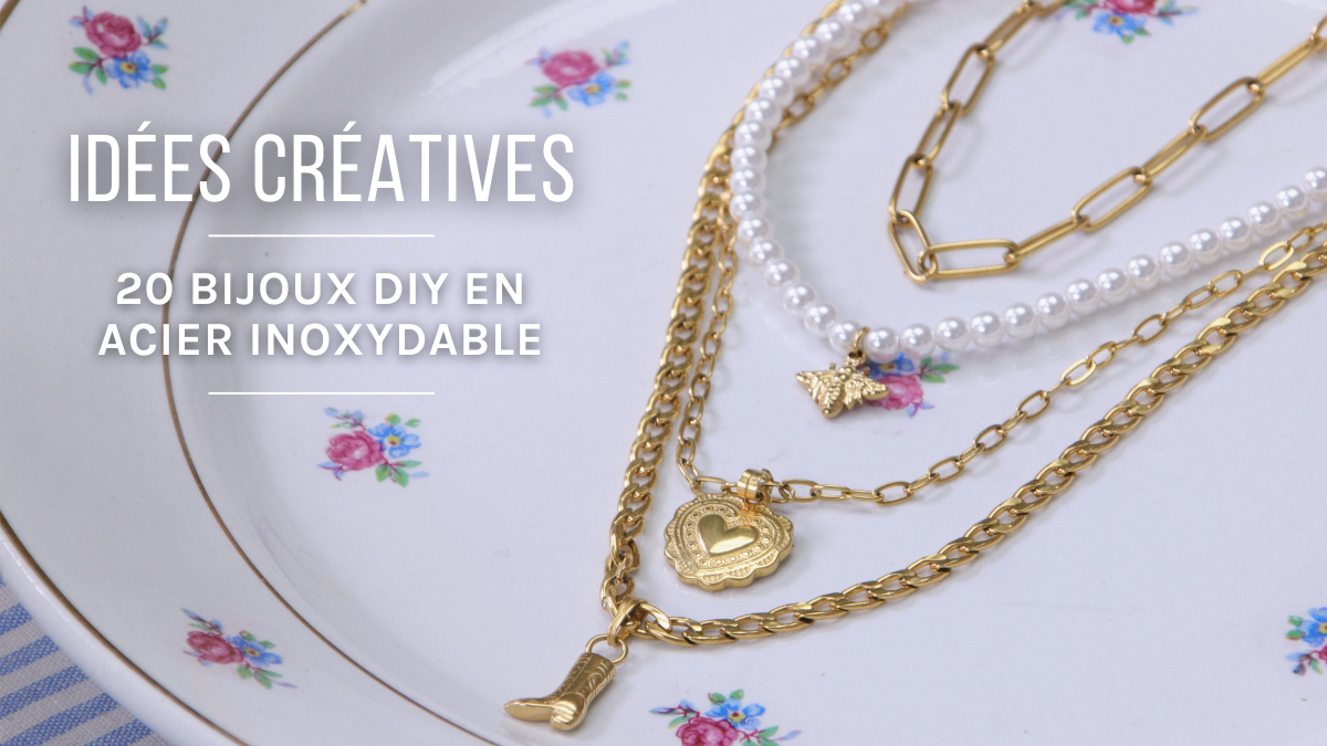 Créer des bijoux en acier inoxydable : 20 idées DIY Créer des bijoux en acier inoxydable : 20 idées DIY