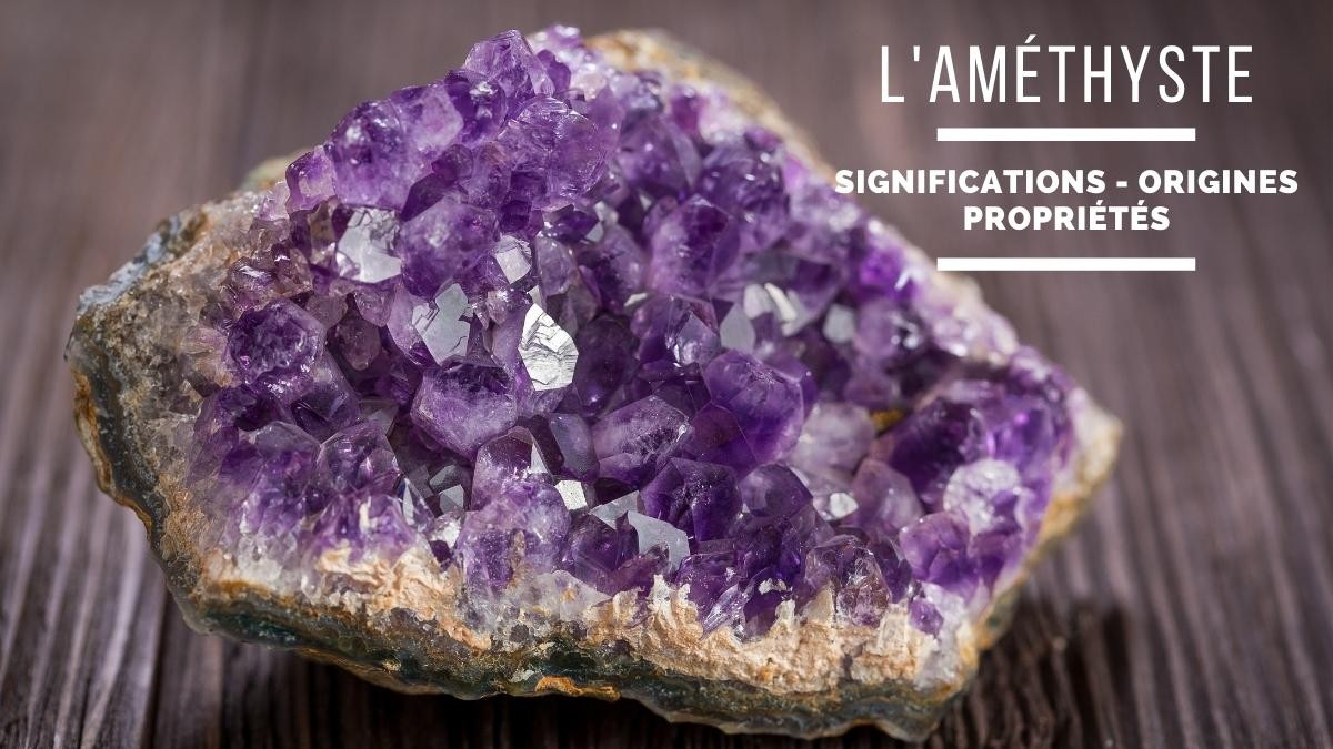 L'améthyste : Signification, origine et propriétés