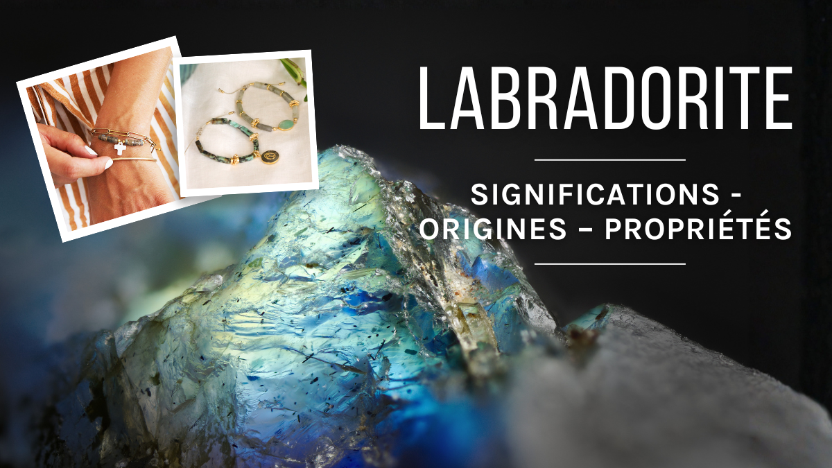 La Labradorite : Signification, origines et propriétés