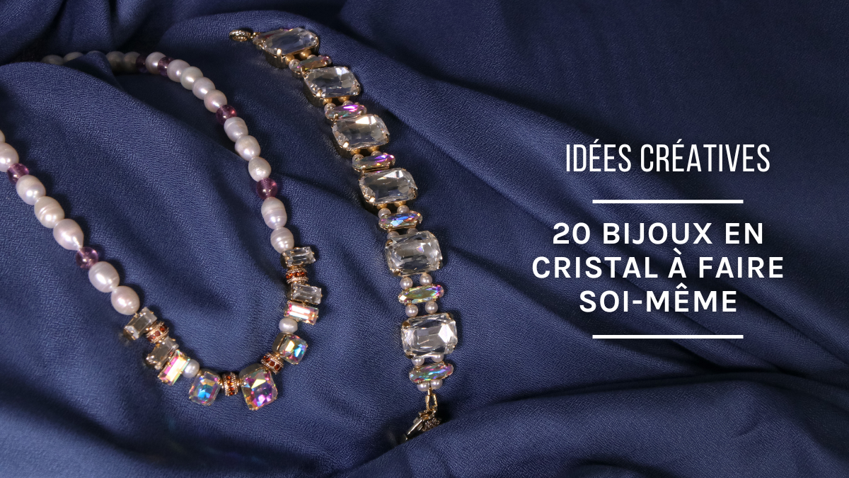 Schéma Tendance bijoux : 20 bijoux en cristal à faire soi-même