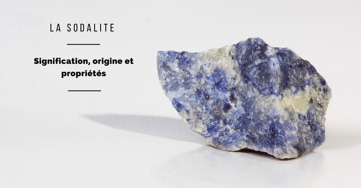 La Sodalite : Signification, Origine et Propriétés La Sodalite : Signification, Origine et Propriétés