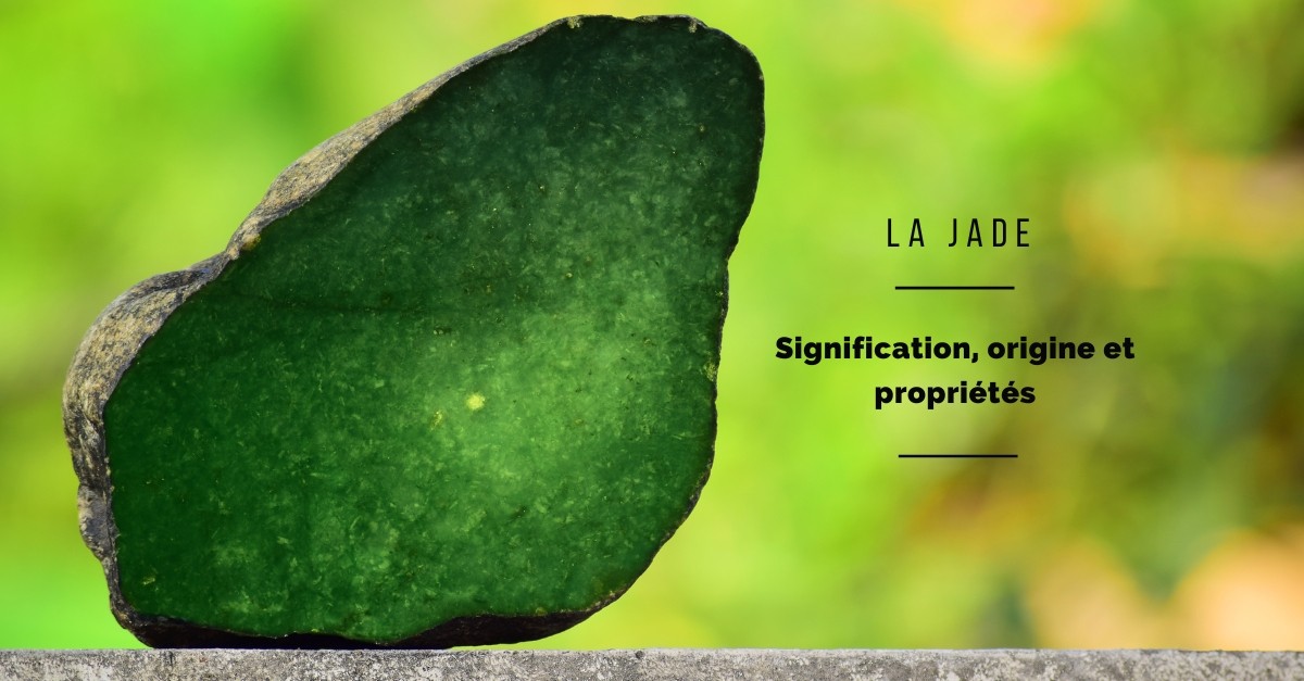 Le Jade : bienfaits, origines et significations Le Jade : bienfaits, origines et significations