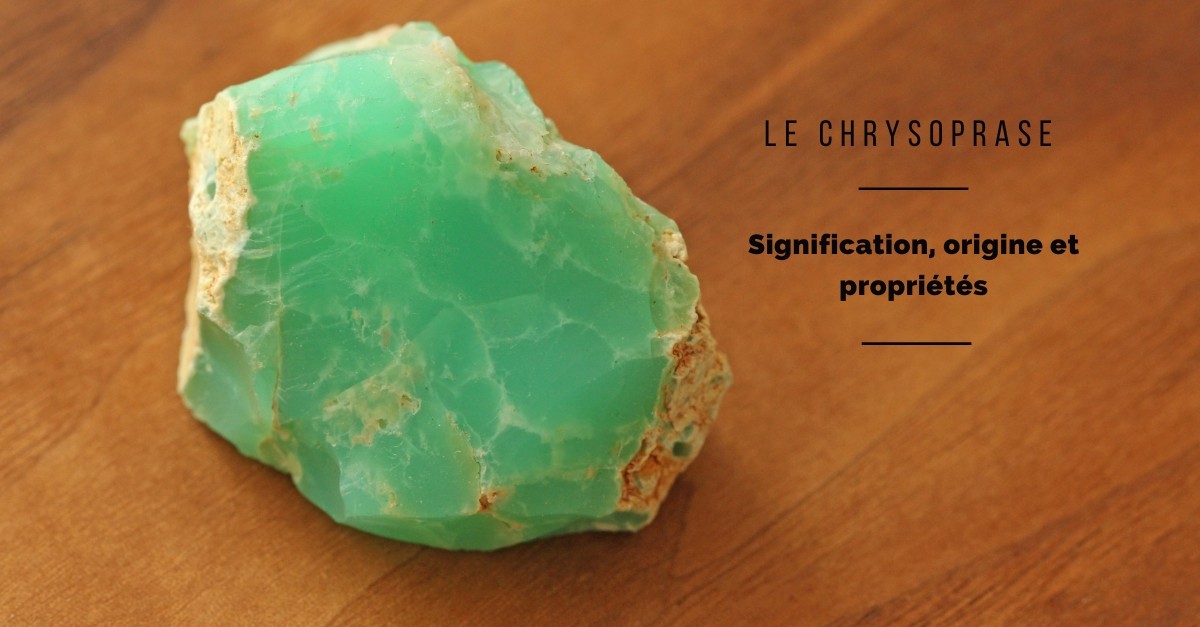 La Chrysoprase : propriétés, signification et vertus