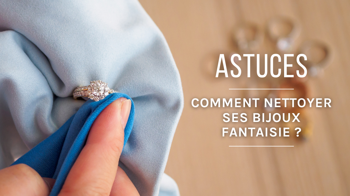 Schéma Comment nettoyer et entretenir ses bijoux fantaisie ?