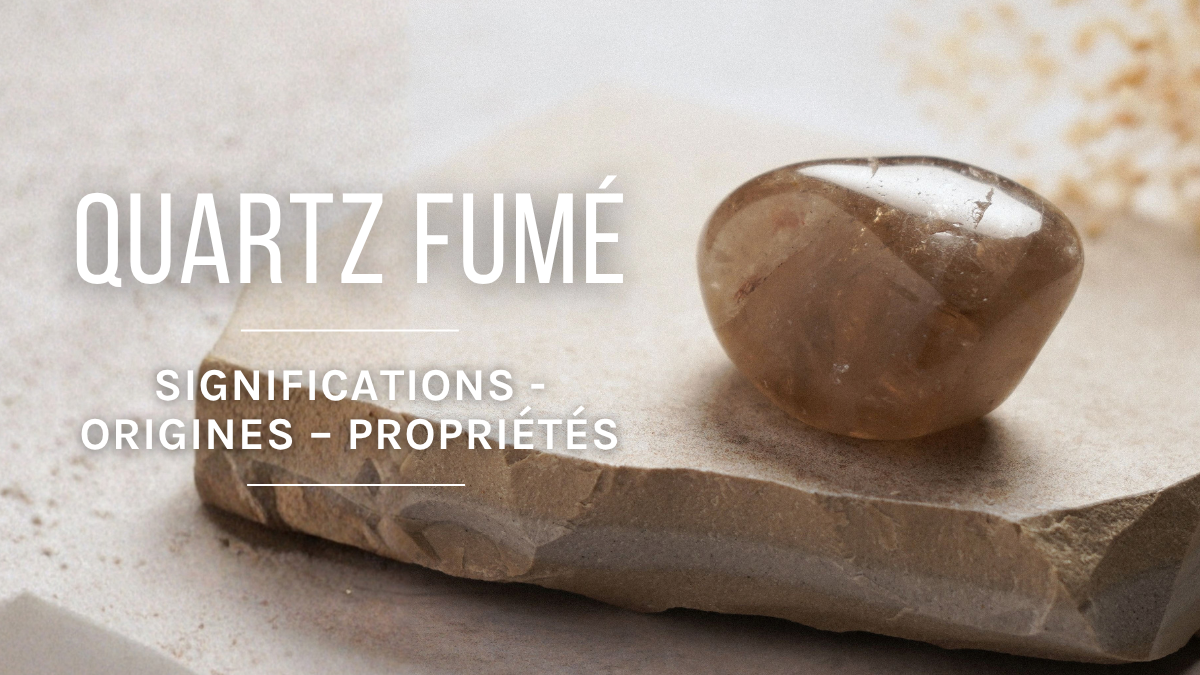 Le Quartz fumé : propriétés et vertus