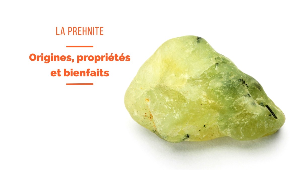 La Prehnite : Signification, Origines et Bienfaits