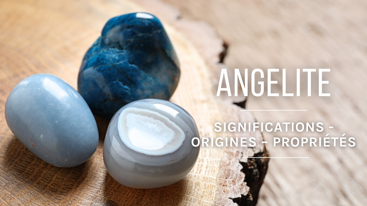 Schéma L'Angélite ou l'anhydrite : origines, significations et bienfaits
