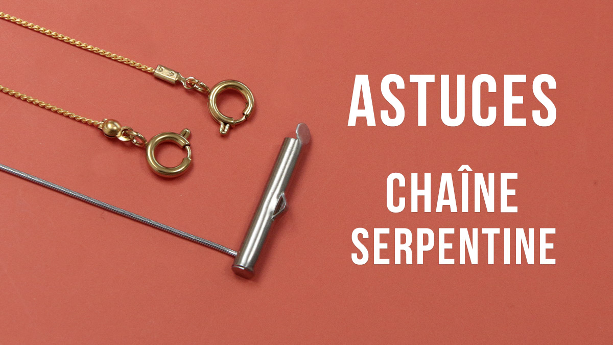 Comment ajouter un fermoir sur une chaîne serpentine ?