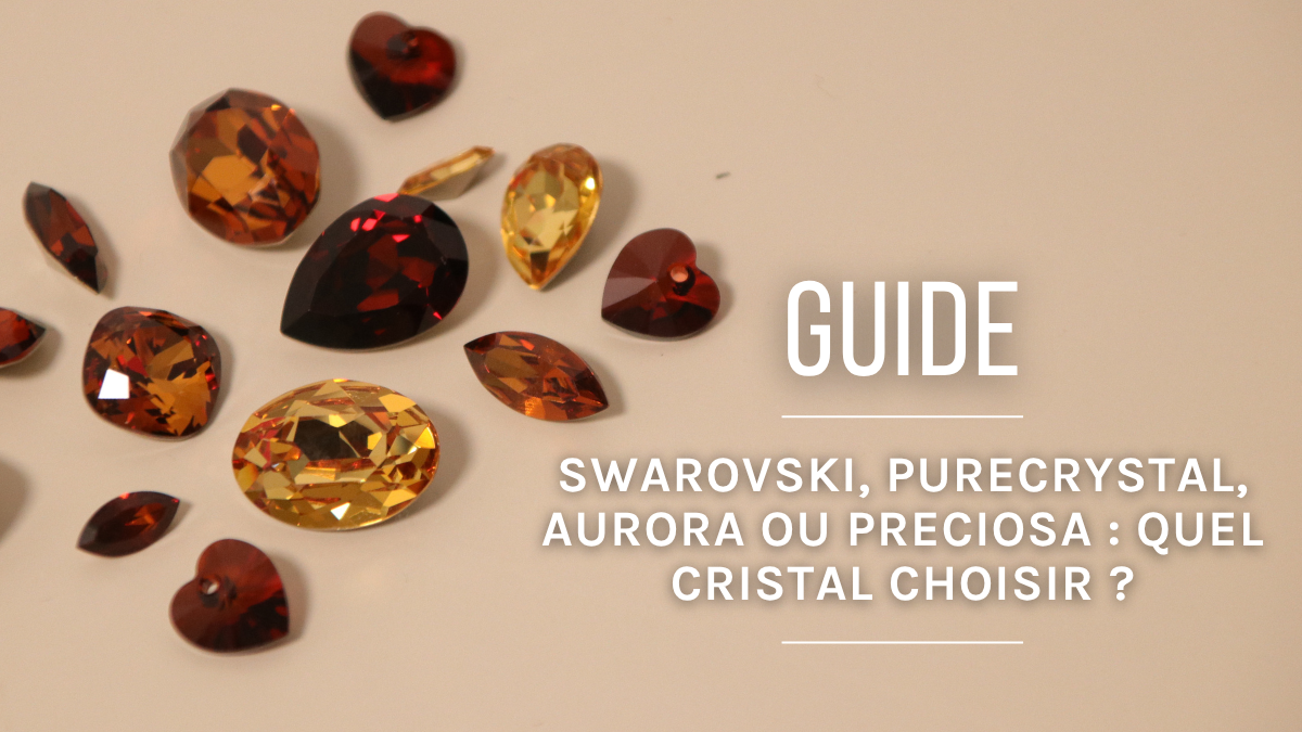 Schéma Swarovski, PureCrystal, Aurora ou Preciosa : quel cristal choisir ?