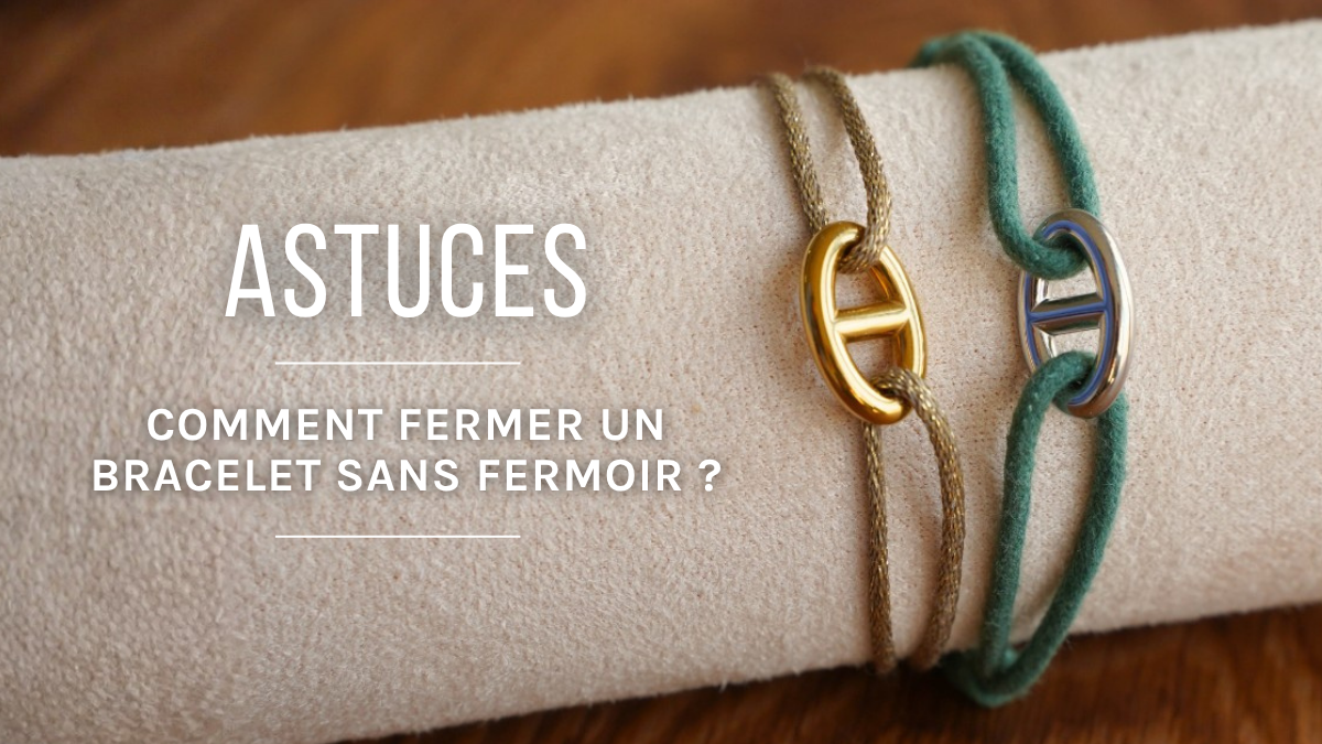 Comment fermer un bracelet sans fermoir ? 5 techniques faciles Comment fermer un bracelet sans fermoir ? 5 techniques faciles