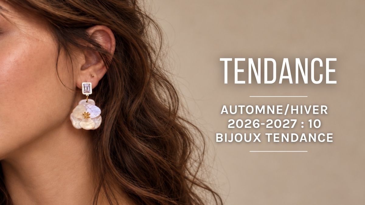 Tendance bijoux automne-hiver 2026-2027 Tendance bijoux automne-hiver 2026-2027