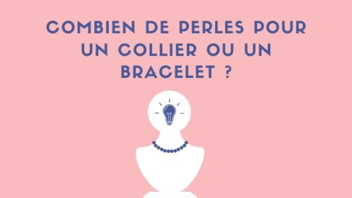 Combien de perles utiliser pour faire un bracelet ou un collier ?